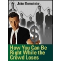 Jake Bernstein – How You Can Be Right While the Crowd Loses